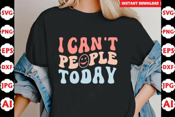 I Can't People Today Funny Quote SVG Review