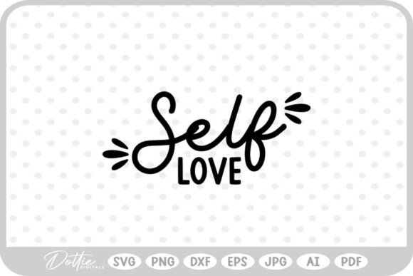 Self Love Quote SVG PNG DXF for Real Embroidery Projects