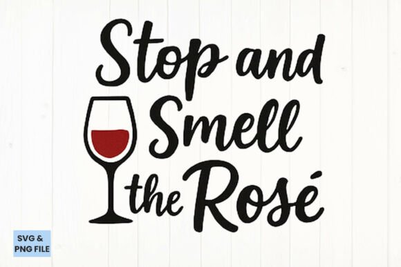 Stop and Smell the Rosé Quote SVG, PNG Review for Embroidery Projects