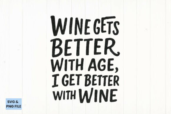 Wine Gets Better with Age Quote SVG, PNG Review: A Timeless Embroidery Design
