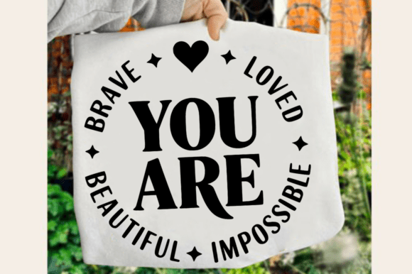 You Are Loved Brave Beautiful Impossible – A Design Review